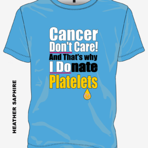 Cancer Don’t Care I Donate Platelets design on sapphire heather T-shirt