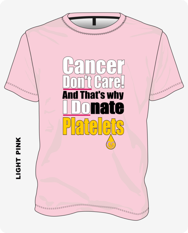 Cancer Don’t Care I Donate Platelets design on light pink T-shirt