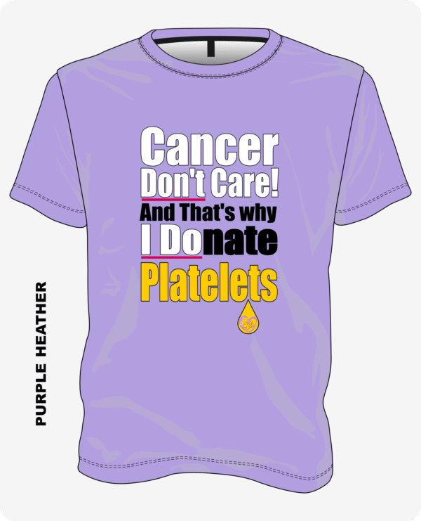Cancer Don’t Care I Donate Platelets design on purple heather T-shirt