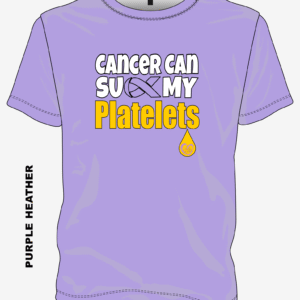 Cancer Can Suck My Platelets design on Purple Heather shirt